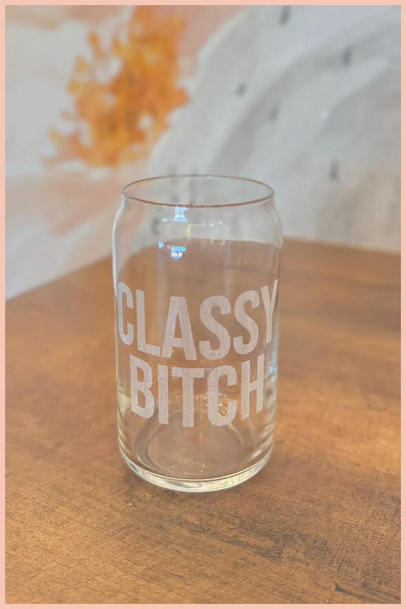 Classy B*tch Glass Beer Can