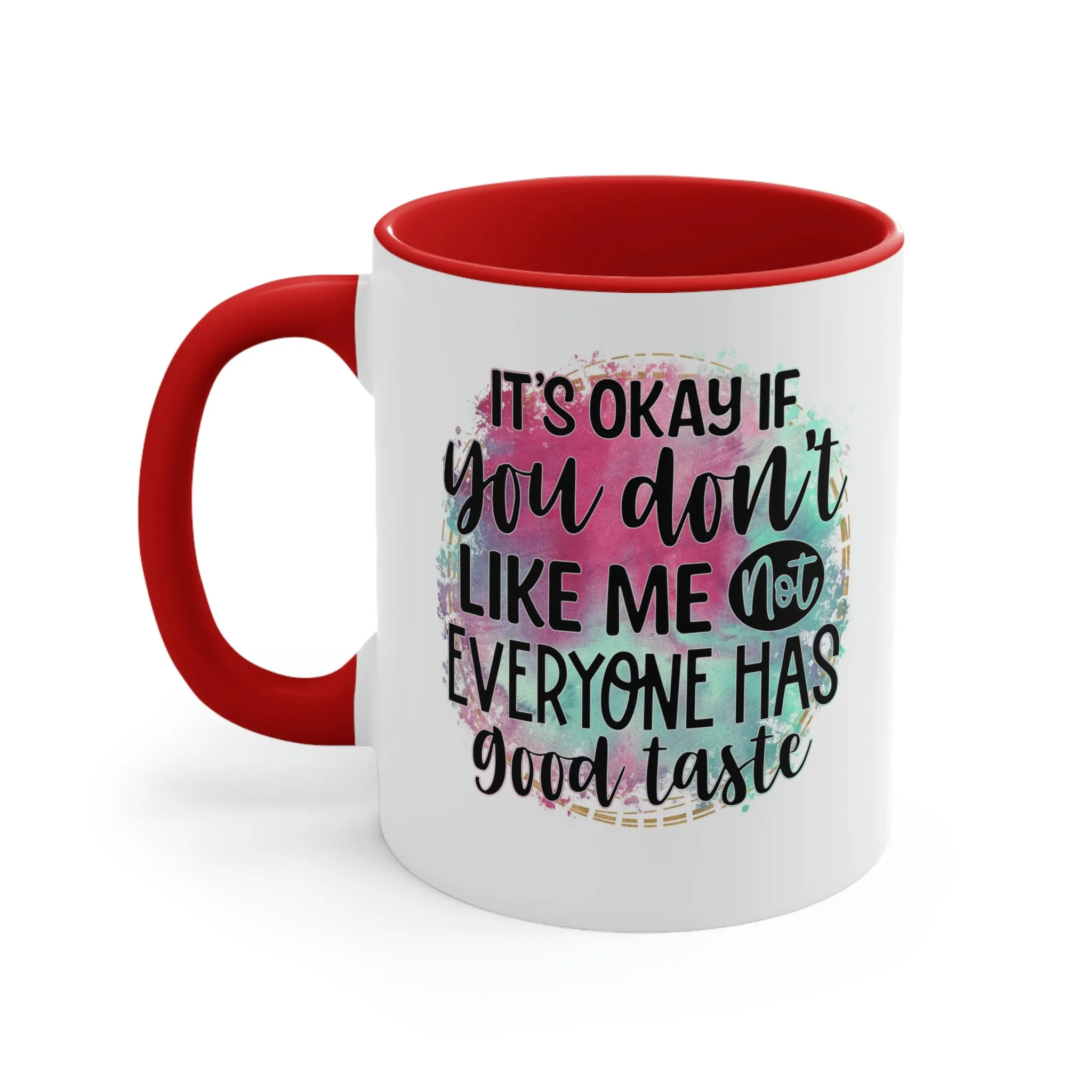 It's ok if you don't like me - Accent Coffee Mug, 11oz