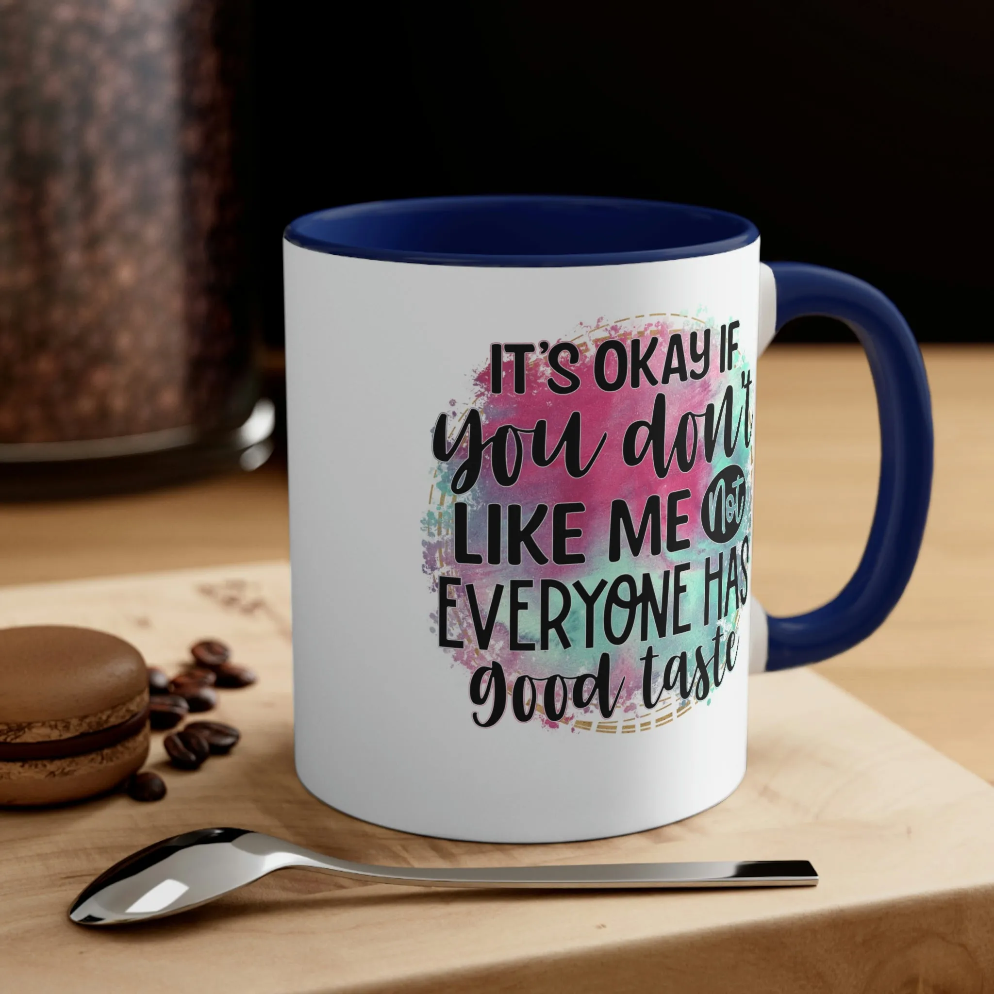 It's ok if you don't like me - Accent Coffee Mug, 11oz