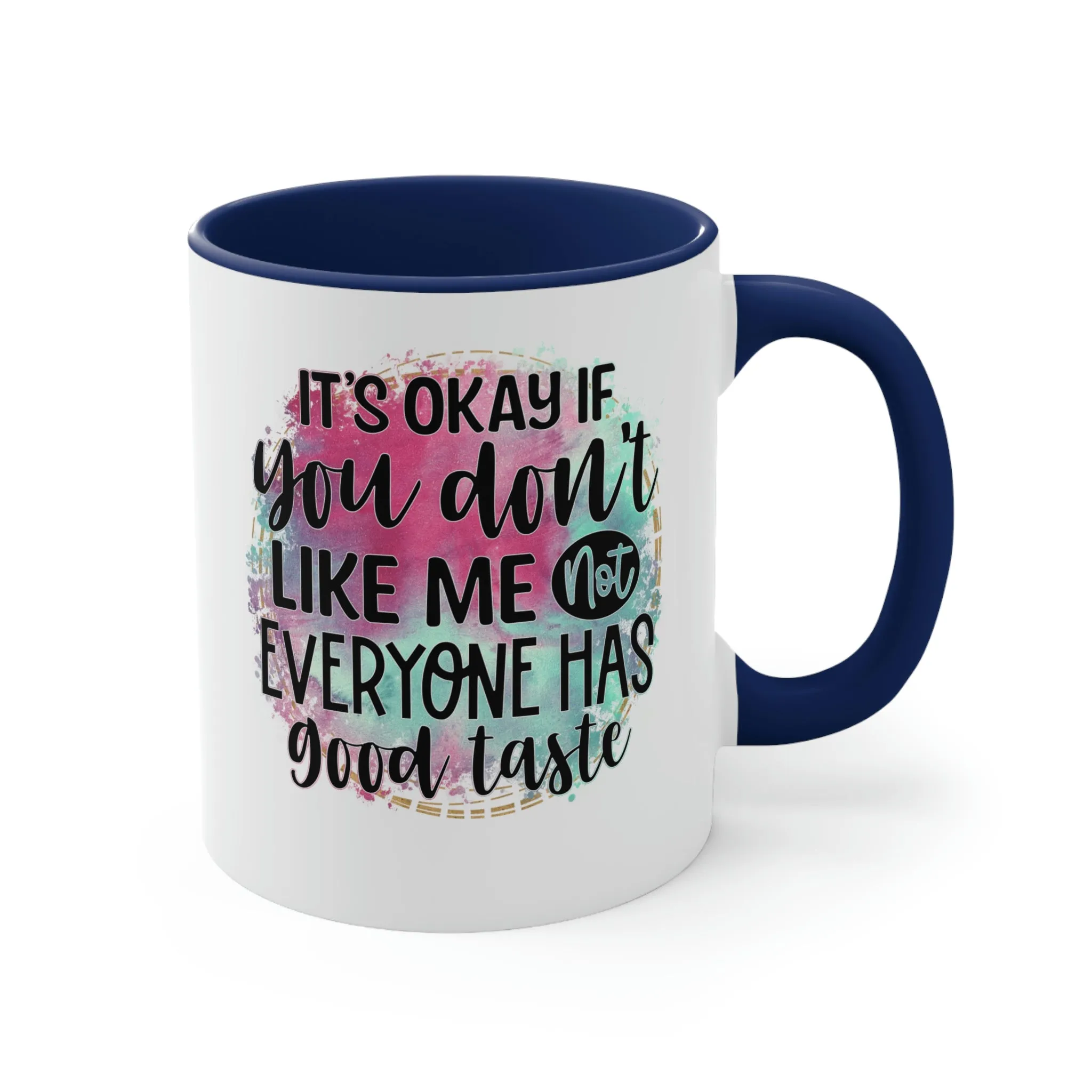 It's ok if you don't like me - Accent Coffee Mug, 11oz