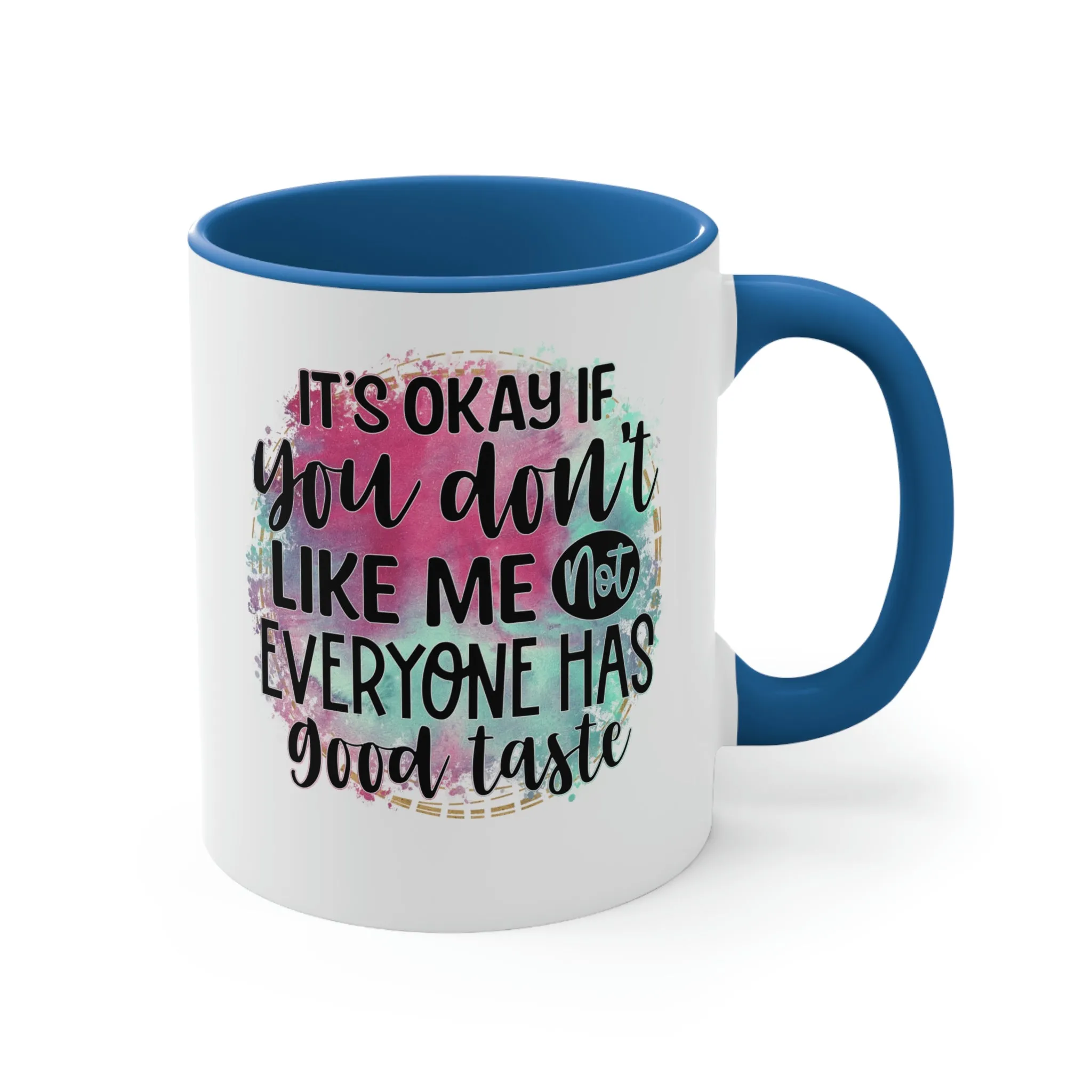 It's ok if you don't like me - Accent Coffee Mug, 11oz