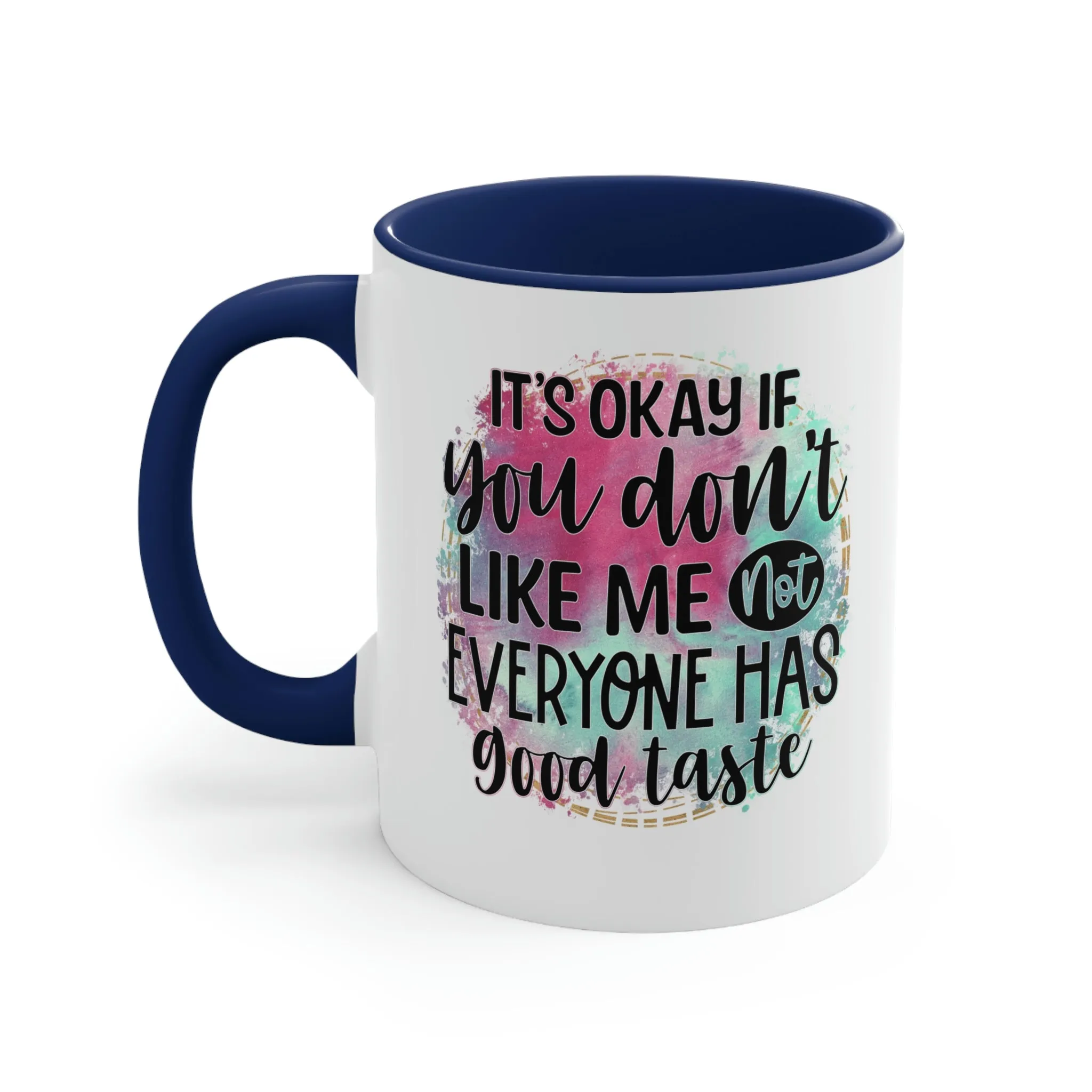 It's ok if you don't like me - Accent Coffee Mug, 11oz