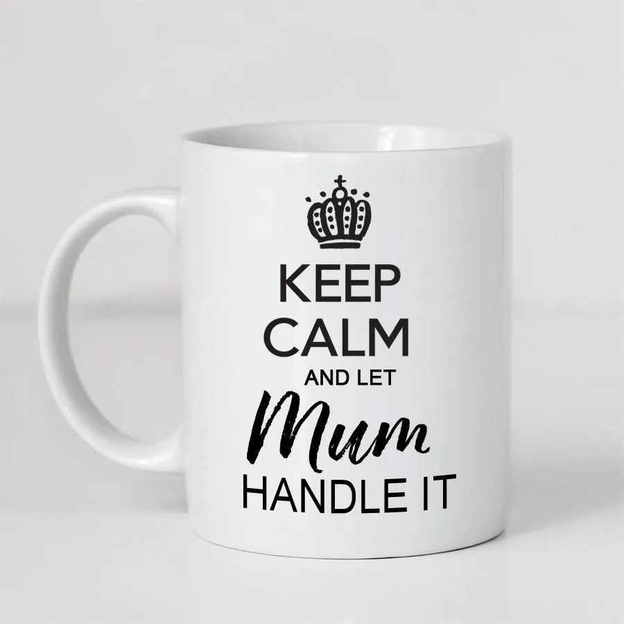 Keep Calm and Let Mum Handle It Mug